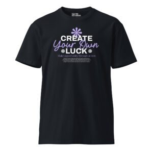 Create Your Own Luck Unisex Premium T-Shirt