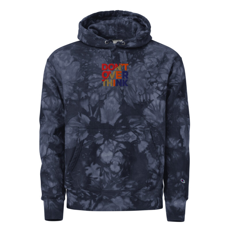Don't overthink - Unisex Champion tie-dye hoodie