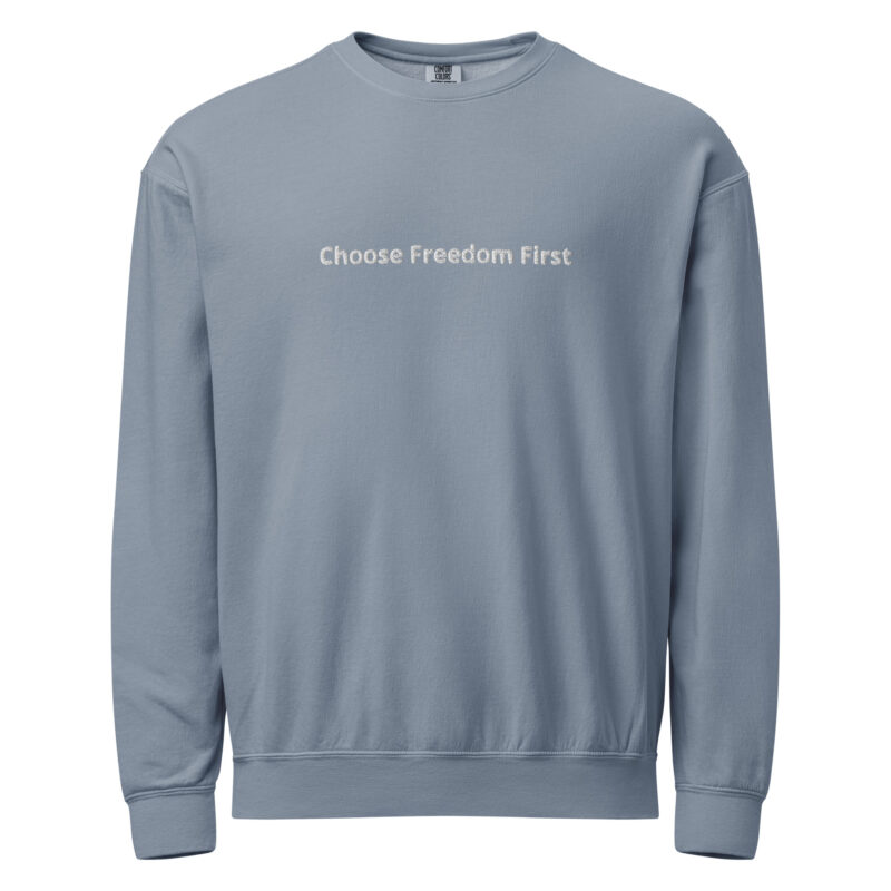 Choose Freedom First – Garment-dyed fleece crewneck sweatshirt