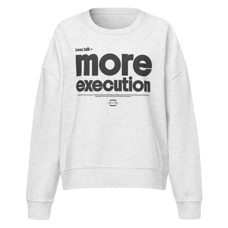 More Execution Women’s Organic Sweatshirt More Execution Women’s Organic Sweatshirt