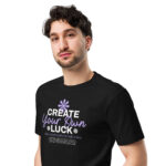 Create Your Own Luck Unisex Premium T-Shirt 5