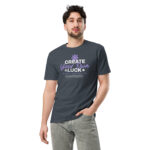 Create Your Own Luck Unisex Premium T-Shirt 4