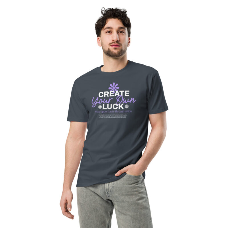 Create Your Own Luck Unisex Premium T-Shirt 4